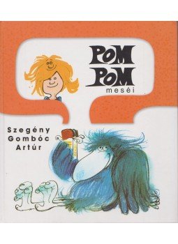 Csukás István - Pom Pom meséi - Szegény Gombóc Artúr, Szeged 2010 antikvár könyv