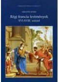 Szigethi Ágnes - RÉGI FRANCIA FESTMÉNYEK - XVI-XVIII.SZÁZAD