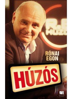 Rónai Egon - Húzós Rónai Egon - Húzós, Budapest 2013 antikvár könyv