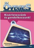 Öveges József - Kísérletezzünk és gondolkozzunk III. - Mágnesesség és elektromosság