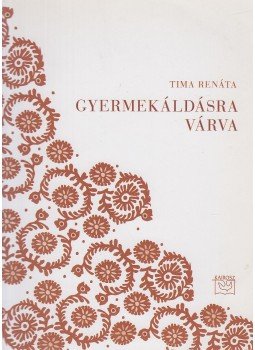 Tima Renáta - Gyermekáldásra várva Tima Renáta - Gyermekáldásra várva, Budapest 2008 antikvár könyv