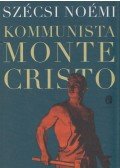 Szécsi Noémi - Kommunista Monte Cristo