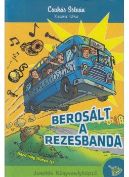 Csukás István, Katona Ildikó - Berosált a rezesbanda Csukás István, Katona Ildikó - Berosált a rezesbanda, Szeged 2013 antikvár könyv