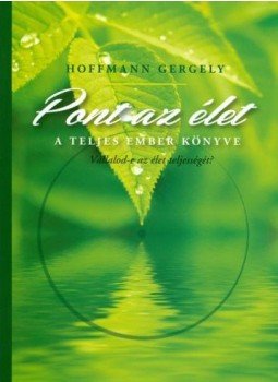 Dr. Hoffmann Gergely - Pont az élet - a teljes ember könyve, null 2015 antikvár könyv