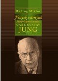 Bodrog Miklós - Fények és árnyak - Mélyvilágunk tudósa: Karl Gustav Jung - Mélyvilágunk tudósa: Karl Gustav Jung