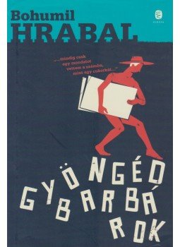Bohumil Hrabal - Gyöngéd barbárok Bohumil Hrabal - Gyöngéd barbárok, Budapest 2014 antikvár könyv