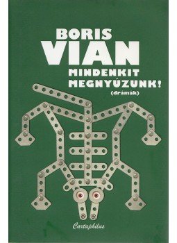 Boris Vian - Mindenkit megnyúzunk! Boris Vian - Mindenkit megnyúzunk!, Budapest 2010 antikvár könyv