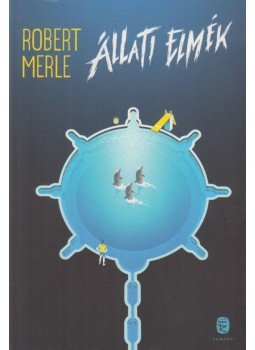 Robert Merle - Állati elmék Robert Merle - Állati elmék, Budapest 2014 antikvár könyv