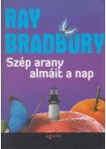 Ray Bradbury - Szép arany almáit a nap