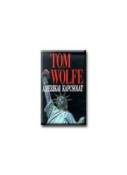 Tom Wolfe - Amerikai kapcsolat Tom Wolfe - Amerikai kapcsolat, null 2002 antikvár könyv
