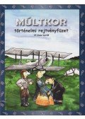 Nagyné Malicsek Ágnes - Múltkor - Történelmi rejtvényfüzet 14 éves kortól