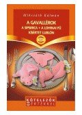 Mikszáth Kálmán - A GAVALLÉROK - A SIPSIRICA - A LOHINAI FŰ - KÍSÉRTET LUBLÓN