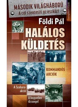 Földi Pál - Halálos küldetés Földi Pál - Halálos küldetés, Kistarcsa 2014 antikvár könyv