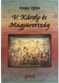 Korpás Zoltán - V. Károly és Magyarország