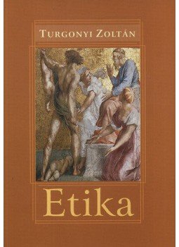 Turgonyi Zoltán - ETIKA (ÚJ!) Turgonyi Zoltán - ETIKA (ÚJ!), null 0 antikvár könyv