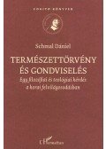 Schmal Dániel - TERMÉSZETTÖRVÉNY ÉS GONDVISELÉS - EGY FILOZÓFIAI ÉS TEOLÓGIA
