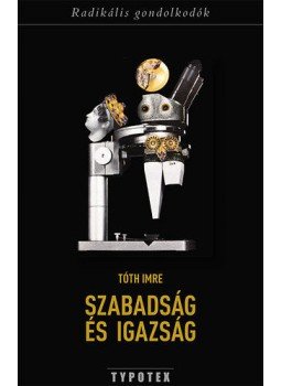 Tóth Imre - Szabadság és igazság Tóth Imre - Szabadság és igazság, null 0 antikvár könyv