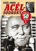 Aczél Endre - Acélsodrony 50 I. - Ötvenes évek 1950-1954