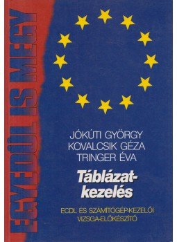 Jókúti György, Kovalcsik Géza, Tringer Éva - Táblázatkezelés Jókúti György, Kovalcsik Géza, Tringer Éva - Táblázatkezelés, 1999 antikvár könyv
