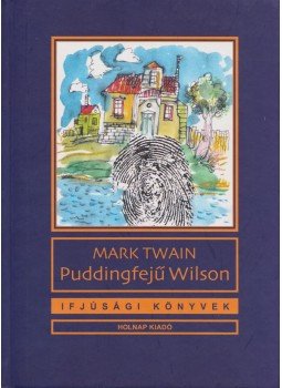 Twain, Mark - Puddingfejű Wilson Twain, Mark - Puddingfejű Wilson, 2011 antikvár könyv