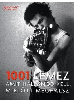 DIMERY, ROBERT - 1001 lemez, amit hallanod kell, mielőtt meghalsz DIMERY, ROBERT - 1001 lemez, amit hallanod kell, mielőtt meghalsz, Budapest 2006 antikvár könyv