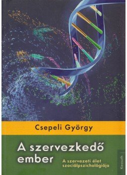 Csepeli György - A szervezkedő ember Csepeli György - A szervezkedő ember, Budapest 2015 antikvár könyv