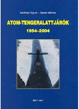 Sárhidai Gyula, Szabó Miklós - Atom-tengeralattjárók 1954-2004 Sárhidai Gyula, Szabó Miklós - Atom-tengeralattjárók 1954-2004, Budapest 2005 antikvár könyv