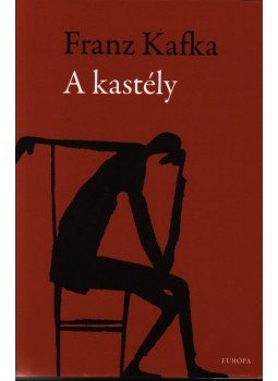 Franz Kafka - A kastély Franz Kafka - A kastély, 2009 antikvár könyv