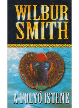 Wilbur Smith - A folyó istene Wilbur Smith - A folyó istene, Budapest 0 antikvár könyv