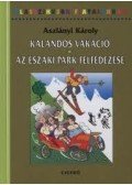 Aszlányi Károly - Kalandos vakáció - Az északi park felfedezése