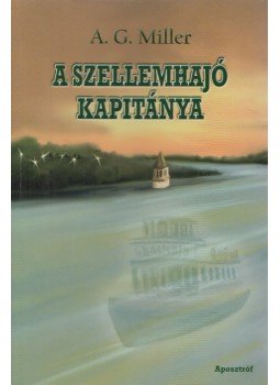 MILLER, A. G. - A Szellemhajó kapitánya,  2015 antikvár könyv