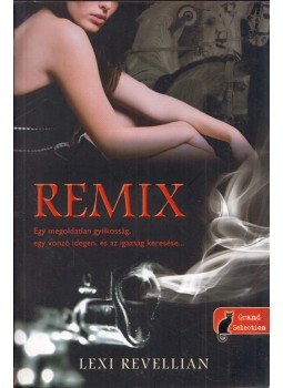 REVELLIAN. LEXI - Remix - Egy megoldatlan gyilkosság, egy vonzó idegen, és az igazság keresése REVELLIAN. LEXI - Remix - Egy megoldatlan gyilkosság, egy vonzó idegen, és az igazság keresése, Szeged 2013 antikvár könyv