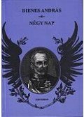 Dienes András - Négy nap - Egy hadművelet regénye