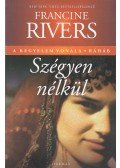 Francine Rivers - Szégyen nélkül