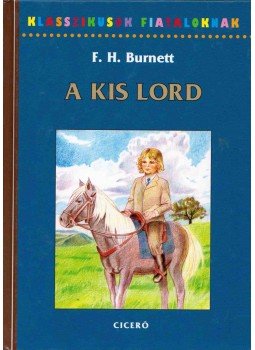 Frances Hodgson Burnett - A kis lord Frances Hodgson Burnett - A kis lord, 2010 antikvár könyv