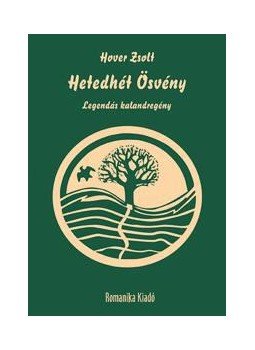Hover Zsolt - Hetedhét Ösvény - Legendás kalandregény, null 2015 antikvár könyv