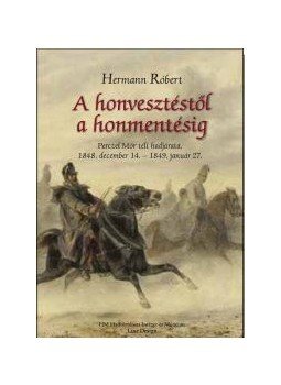Hermann Róbert - A honvesztéstől a honmentésig Hermann Róbert - A honvesztéstől a honmentésig, null 2015 antikvár könyv