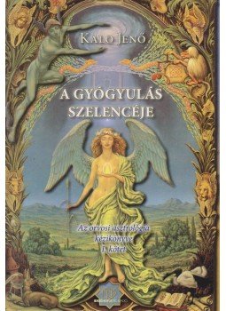Kalo Jenő - A gyógyulás szelencéje I. Kalo Jenő - A gyógyulás szelencéje I., Budapest 2010 antikvár könyv