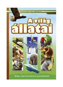 BERNÁTH JÓZSEFNÉ - A világ állatai BERNÁTH JÓZSEFNÉ - A világ állatai, Debrecen 2012 antikvár könyv