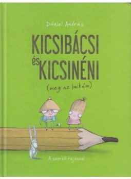 Dániel András - Kicsibácsi és Kicsinéni (meg az Imikém) Dániel András - Kicsibácsi és Kicsinéni (meg az Imikém), Budapest 2013 antikvár könyv