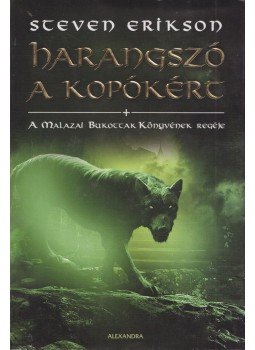 Steven Erikson - Harangszó a kopókért Steven Erikson - Harangszó a kopókért, Pécs 2014 antikvár könyv