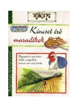 - Kincset érő maradékok - Hagyományos olasz házi receptek - Kincset érő maradékok - Hagyományos olasz házi receptek, Pécs 2013 antikvár könyv