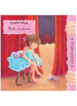  - Bella, a balerina - széthúzható lapozó, null 2012 antikvár könyv