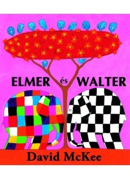 MCKEE, DAVID - Elmer és Walter MCKEE, DAVID - Elmer és Walter, null 2008 antikvár könyv