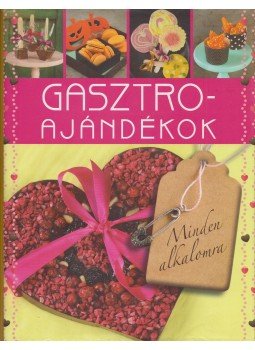 CSIGÓ ZITA , KOCSIS BÁLINT, Szeleczky-Takács Viktória, MENG TÜNDE - Gasztro ajándékok - Minden alkalomra - Minden alkalomra CSIGÓ ZITA , KOCSIS BÁLINT, Szeleczky-Takács Viktória, MENG TÜNDE - Gasztro ajándékok - Minden alkalomra - Minden alkalomra, Budapest 2014 antikvár könyv