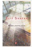 Elif Shafak - A bolhapalota