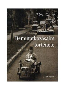 Révai Gábor - Bemutatkozásaim története Révai Gábor - Bemutatkozásaim története, Pozsony 2012 antikvár könyv
