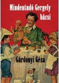 Gárdonyi Géza - Mindentudó Gergely bácsi