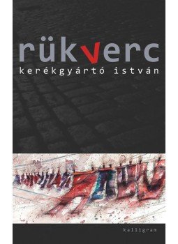 Kerékgyártó István - Rükverc Kerékgyártó István - Rükverc, Budapest 2012 antikvár könyv