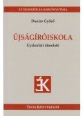 Daniss Győző - Újságíróiskola - Gyakorlati útmutató